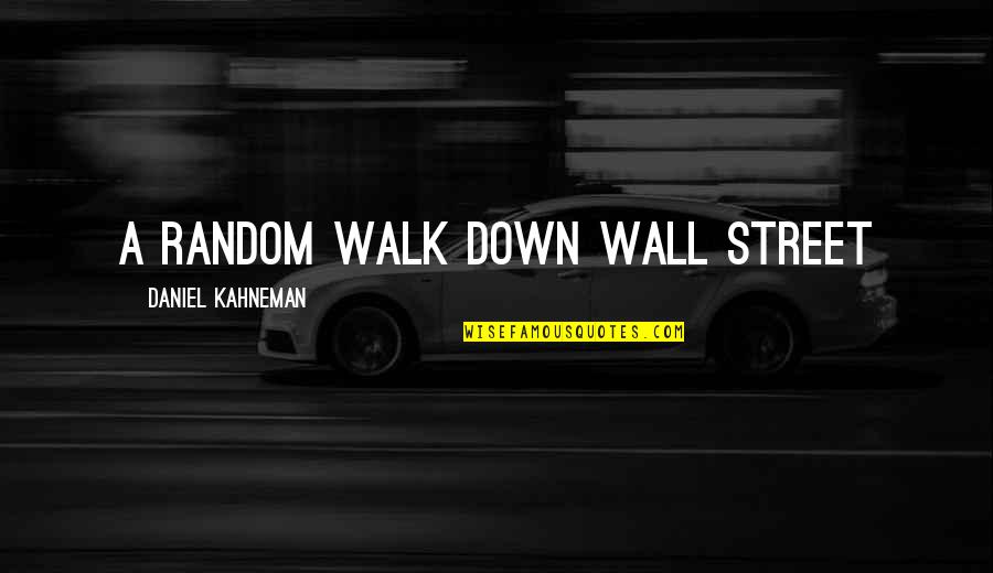 Random Off The Wall Quotes By Daniel Kahneman: A Random Walk Down Wall Street