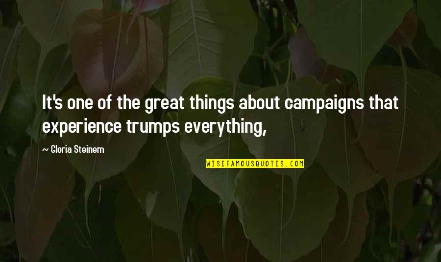 Random Off The Wall Quotes By Gloria Steinem: It's one of the great things about campaigns