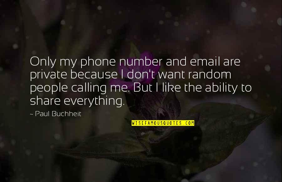 Random People Quotes By Paul Buchheit: Only my phone number and email are private