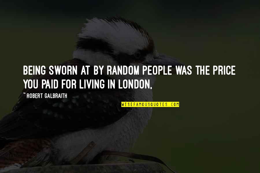 Random People Quotes By Robert Galbraith: Being sworn at by random people was the Random People Quotes By Robert Galbraith: Being sworn at by random people was the