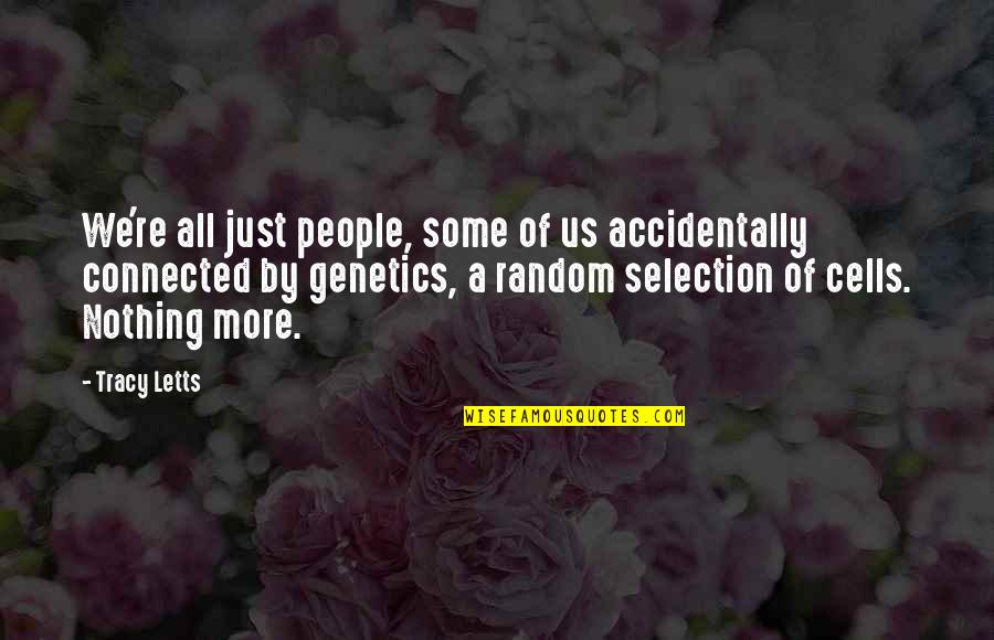 Random People Quotes By Tracy Letts: We're all just people, some of us accidentally Random People Quotes By Tracy Letts: We're all just people, some of us accidentally