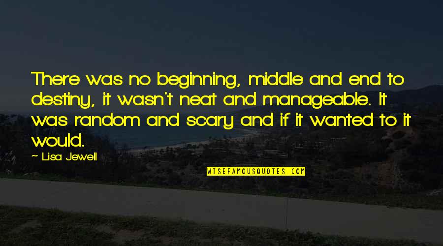 Random Quotes By Lisa Jewell: There was no beginning, middle and end to
