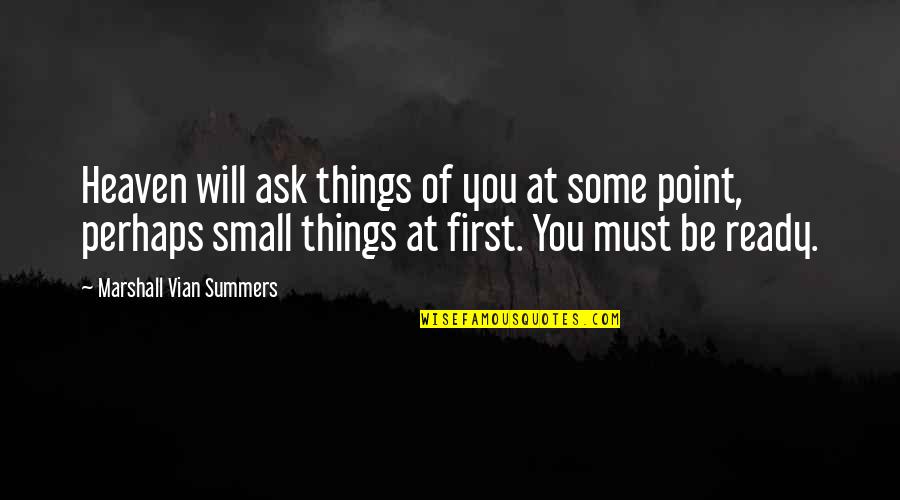 Random Thoughts Picture Quotes By Marshall Vian Summers: Heaven will ask things of you at some Random Thoughts Picture Quotes By Marshall Vian Summers: Heaven will ask things of you at some