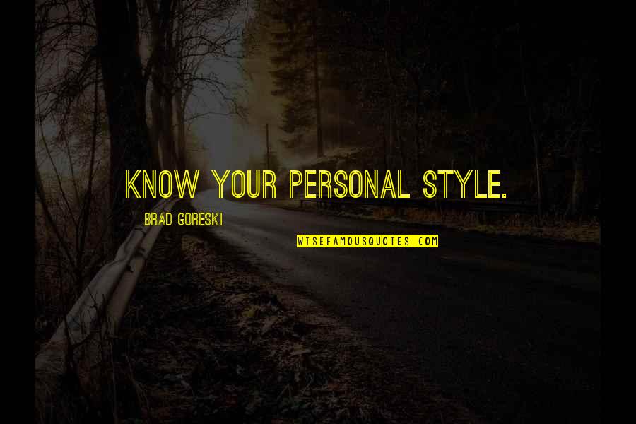 Randomity Timer Quotes By Brad Goreski: Know your personal style.