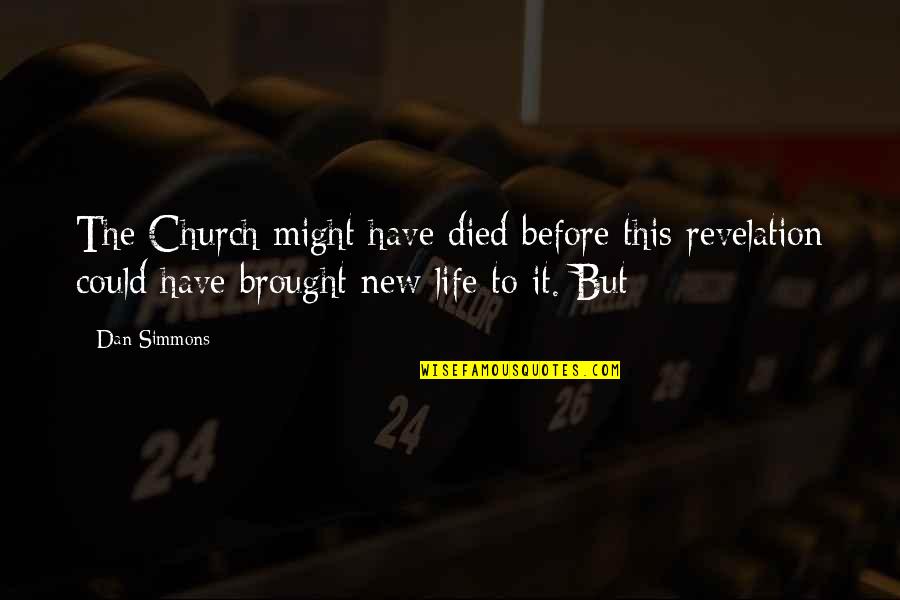 Randomized Clinical Trials Quotes By Dan Simmons: The Church might have died before this revelation