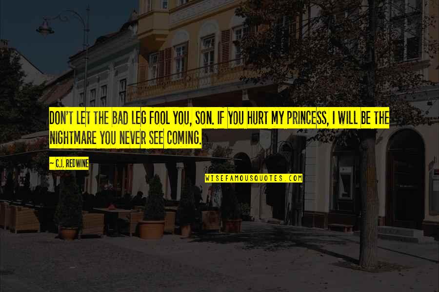 Randomized Controlled Quotes By C.J. Redwine: Don't let the bad leg fool you, son. Randomized Controlled Quotes By C.J. Redwine: Don't let the bad leg fool you, son.