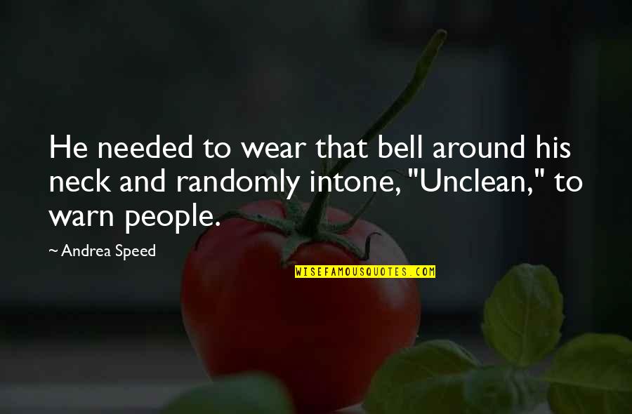 Randomly Quotes By Andrea Speed: He needed to wear that bell around his