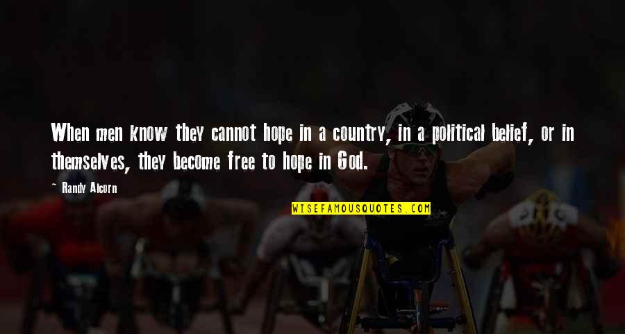 Randy Alcorn Quotes By Randy Alcorn: When men know they cannot hope in a Randy Alcorn Quotes By Randy Alcorn: When men know they cannot hope in a