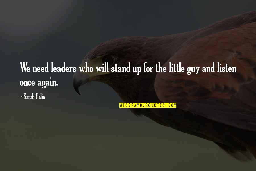 Randy Alcorn Safely Home Quotes By Sarah Palin: We need leaders who will stand up for