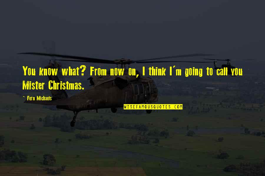 Randy Blythe Quotes By Fern Michaels: You know what? From now on, I think