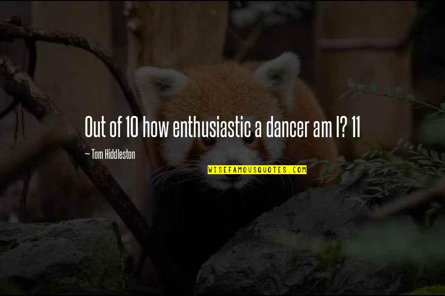 Randy Cunningham Quotes By Tom Hiddleston: Out of 10 how enthusiastic a dancer am