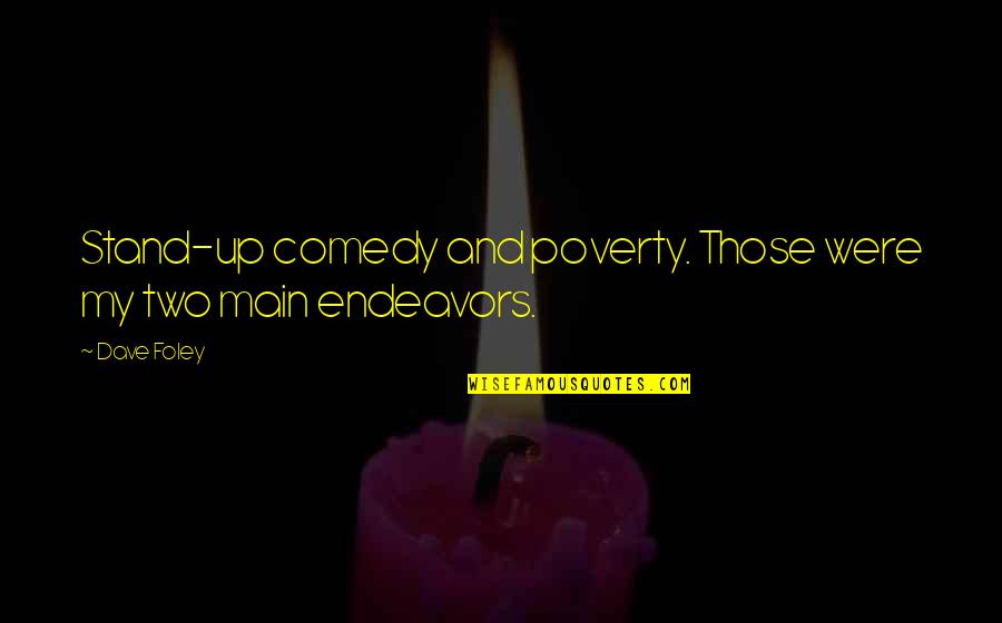 Randy Mascorro Quotes By Dave Foley: Stand-up comedy and poverty. Those were my two
