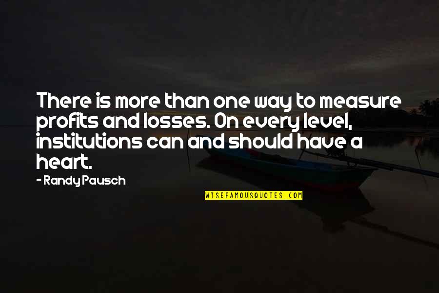 Randy Pausch Quotes By Randy Pausch: There is more than one way to measure