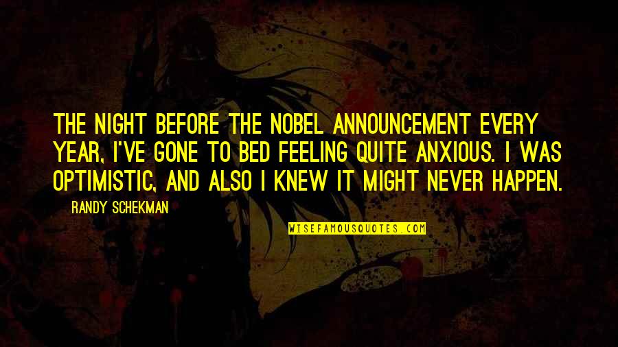 Randy Schekman Quotes By Randy Schekman: The night before the Nobel announcement every year,