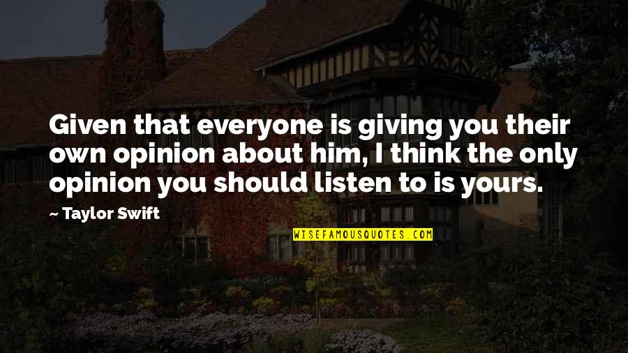 Randy Veitenheimer Quotes By Taylor Swift: Given that everyone is giving you their own