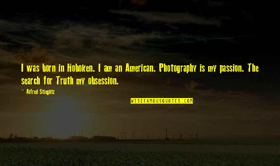 Randy Watson Quotes By Alfred Stieglitz: I was born in Hoboken. I am an