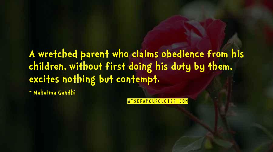 Randy Wharmpess Quotes By Mahatma Gandhi: A wretched parent who claims obedience from his