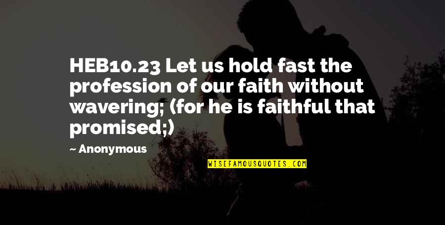 Randys Donuts Quotes By Anonymous: HEB10.23 Let us hold fast the profession of Randys Donuts Quotes By Anonymous: HEB10.23 Let us hold fast the profession of