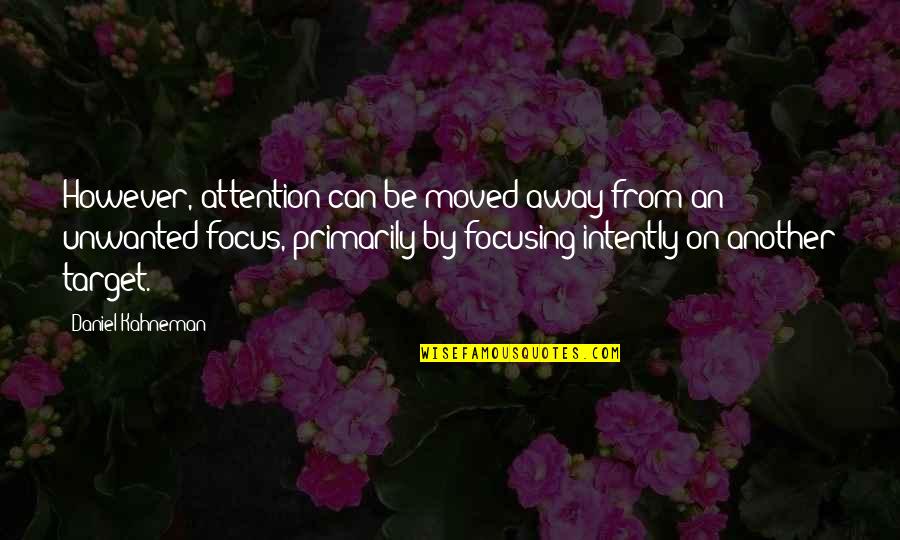 Ranelagh Quotes By Daniel Kahneman: However, attention can be moved away from an Ranelagh Quotes By Daniel Kahneman: However, attention can be moved away from an