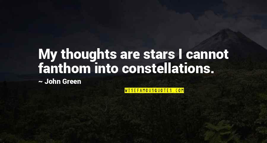 Ranerio Quotes By John Green: My thoughts are stars I cannot fanthom into