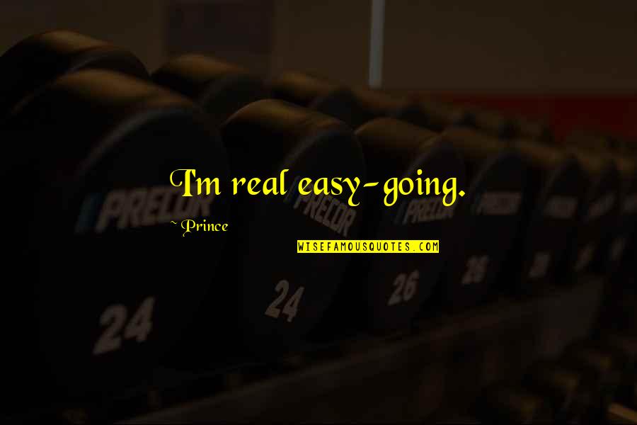 Ranerio Quotes By Prince: I'm real easy-going.
