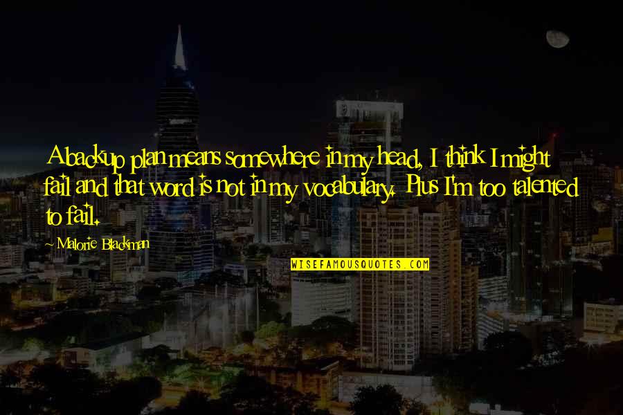 Ranette Douglas Quotes By Malorie Blackman: A backup plan means somewhere in my head, Ranette Douglas Quotes By Malorie Blackman: A backup plan means somewhere in my head,