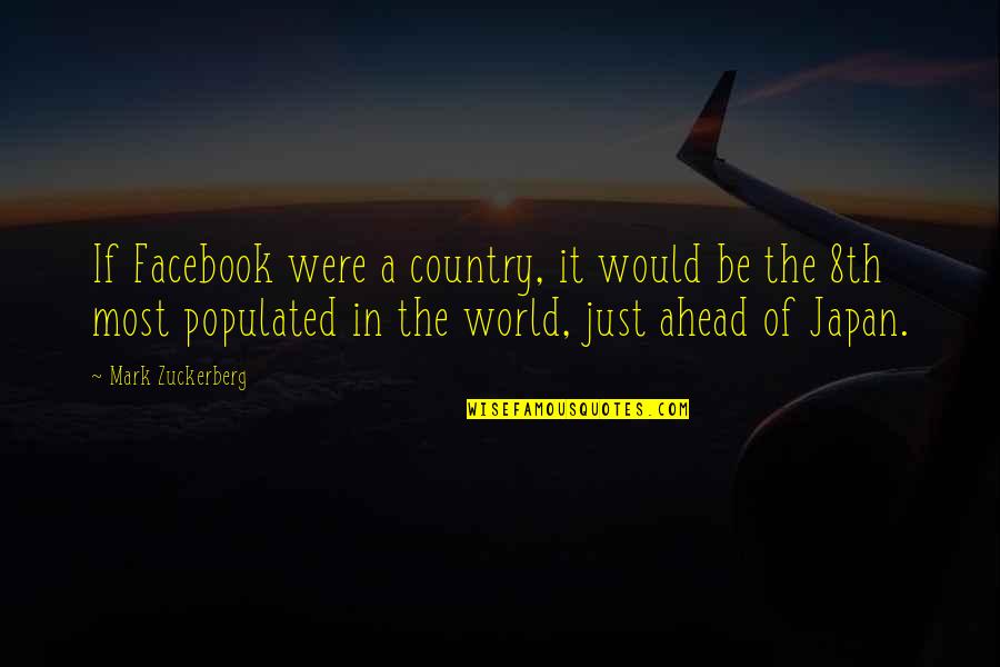 Ranette Garrels Quotes By Mark Zuckerberg: If Facebook were a country, it would be