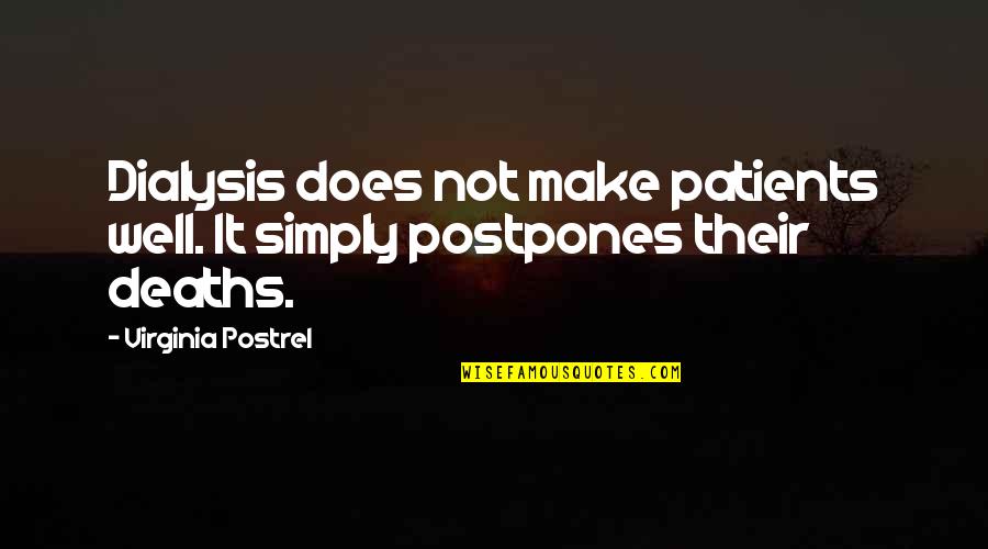 Rangachari Cloth Quotes By Virginia Postrel: Dialysis does not make patients well. It simply Rangachari Cloth Quotes By Virginia Postrel: Dialysis does not make patients well. It simply