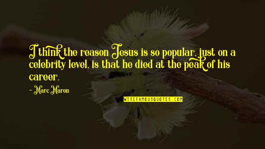 Ranganathan's Quotes By Marc Maron: I think the reason Jesus is so popular,
