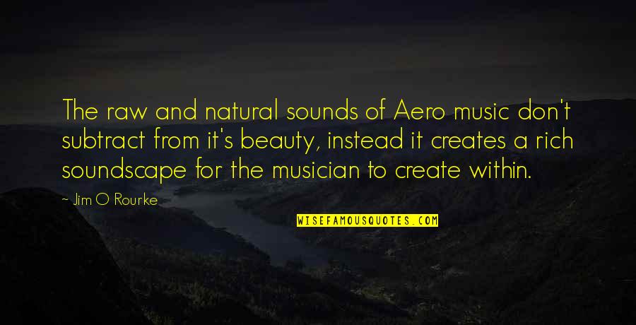 Rangarajan Committee Quotes By Jim O Rourke: The raw and natural sounds of Aero music Rangarajan Committee Quotes By Jim O Rourke: The raw and natural sounds of Aero music