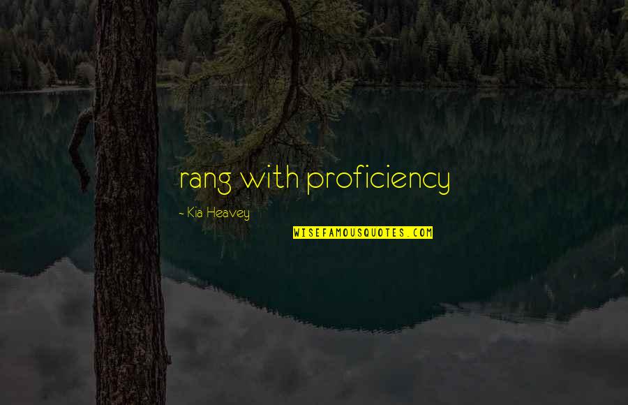 Rang'd Quotes By Kia Heavey: rang with proficiency