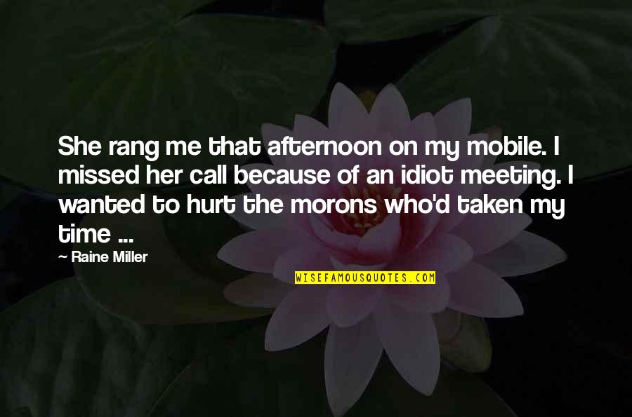 Rang'd Quotes By Raine Miller: She rang me that afternoon on my mobile.