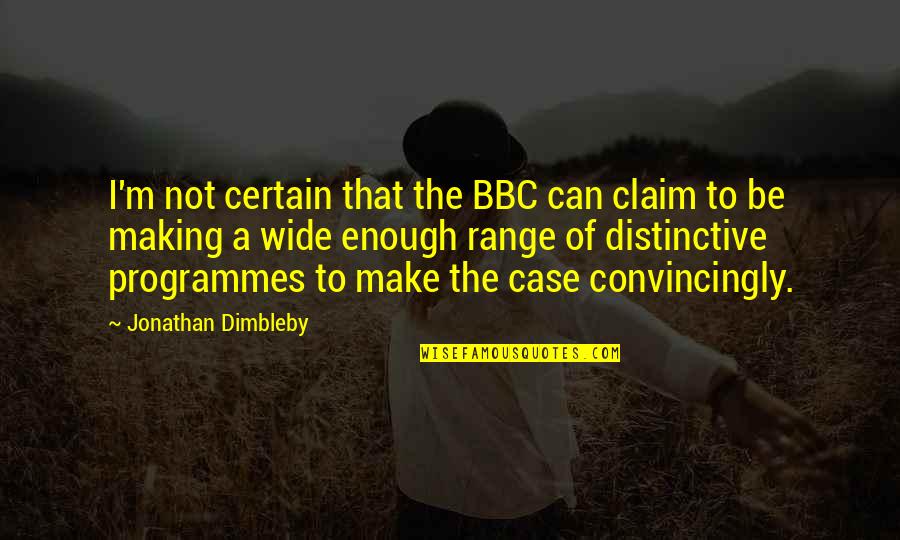 Range Quotes By Jonathan Dimbleby: I'm not certain that the BBC can claim