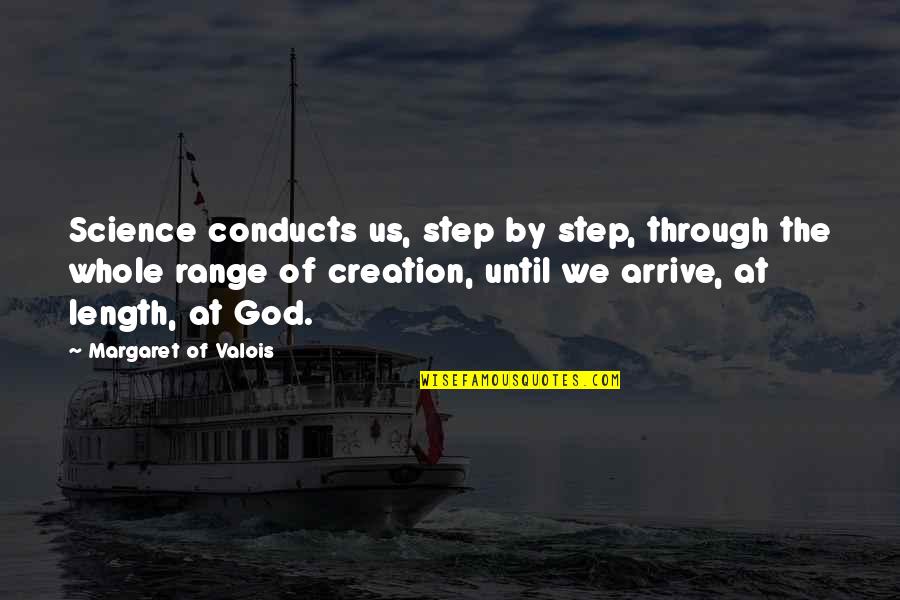 Range Quotes By Margaret Of Valois: Science conducts us, step by step, through the