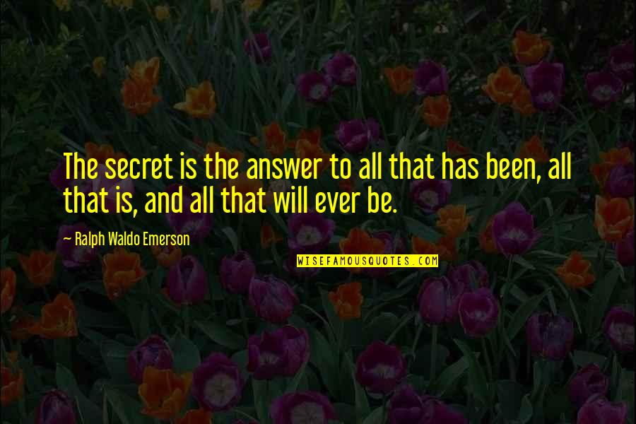 Range Rover Quotes By Ralph Waldo Emerson: The secret is the answer to all that