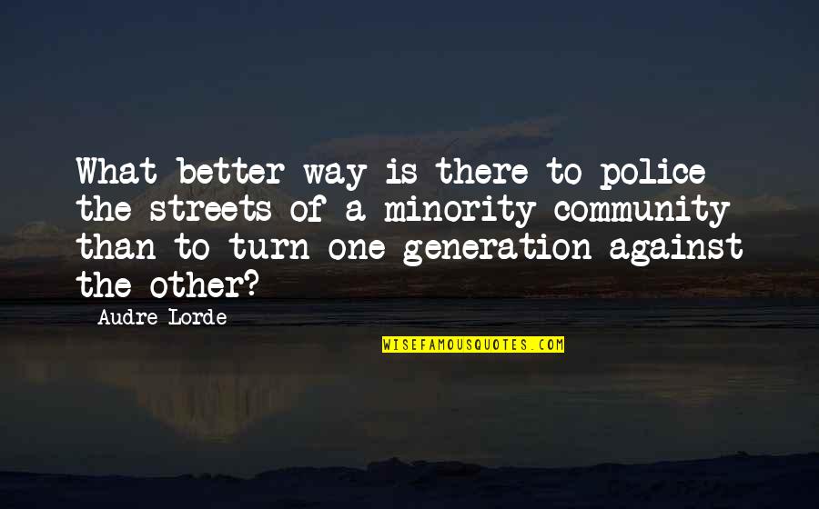 Rangeabilidad Quotes By Audre Lorde: What better way is there to police the Rangeabilidad Quotes By Audre Lorde: What better way is there to police the