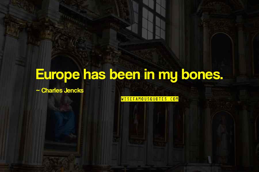 Rangelands Grazing Quotes By Charles Jencks: Europe has been in my bones. Rangelands Grazing Quotes By Charles Jencks: Europe has been in my bones.