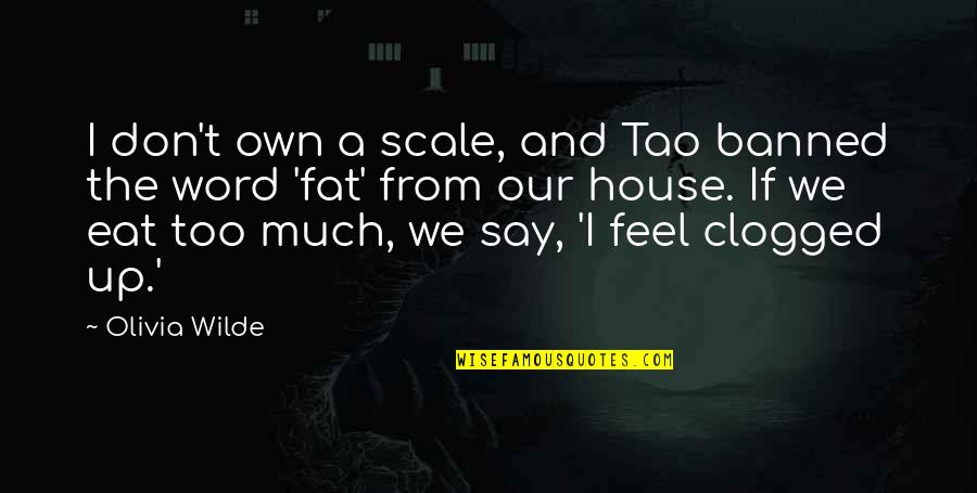 Rangelands Grazing Quotes By Olivia Wilde: I don't own a scale, and Tao banned Rangelands Grazing Quotes By Olivia Wilde: I don't own a scale, and Tao banned