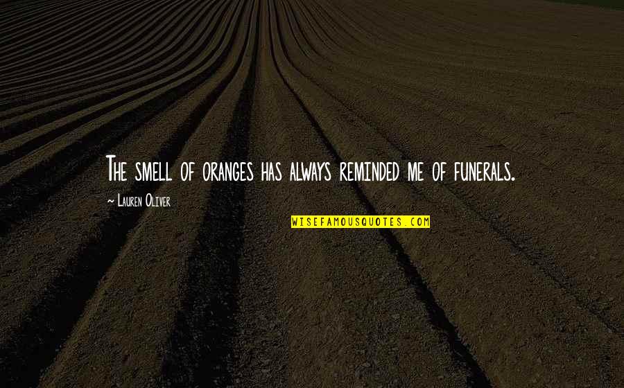 Rangelands Quotes By Lauren Oliver: The smell of oranges has always reminded me Rangelands Quotes By Lauren Oliver: The smell of oranges has always reminded me
