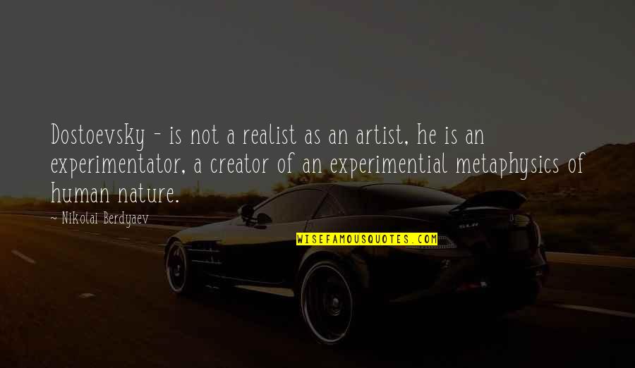 Rangels Construction Quotes By Nikolai Berdyaev: Dostoevsky - is not a realist as an
