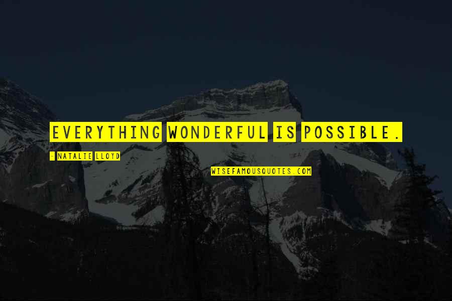 Ranggani Puspandya Quotes By Natalie Lloyd: Everything wonderful is possible.