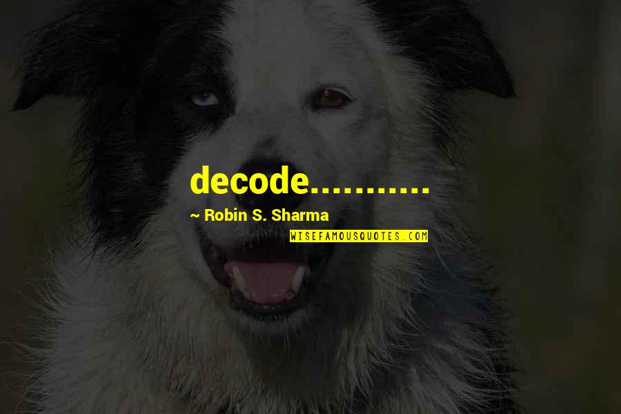 Rangi Quotes By Robin S. Sharma: decode........... Rangi Quotes By Robin S. Sharma: decode...........