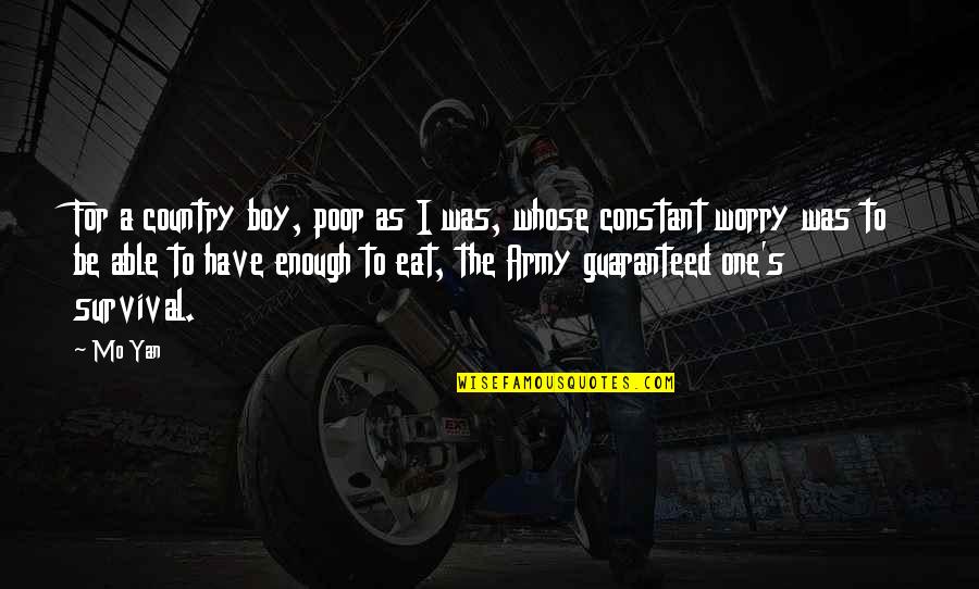 Rangisse Quotes By Mo Yan: For a country boy, poor as I was, Rangisse Quotes By Mo Yan: For a country boy, poor as I was,
