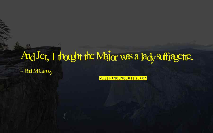 Rangitoto Island Quotes By Paul McCartney: And Jet, I thought the Major was a Rangitoto Island Quotes By Paul McCartney: And Jet, I thought the Major was a
