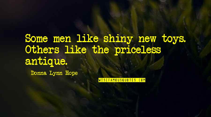 Rangnekar Marietta Quotes By Donna Lynn Hope: Some men like shiny new toys. Others like Rangnekar Marietta Quotes By Donna Lynn Hope: Some men like shiny new toys. Others like