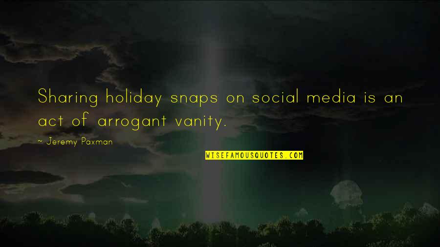 Rangsit University Quotes By Jeremy Paxman: Sharing holiday snaps on social media is an