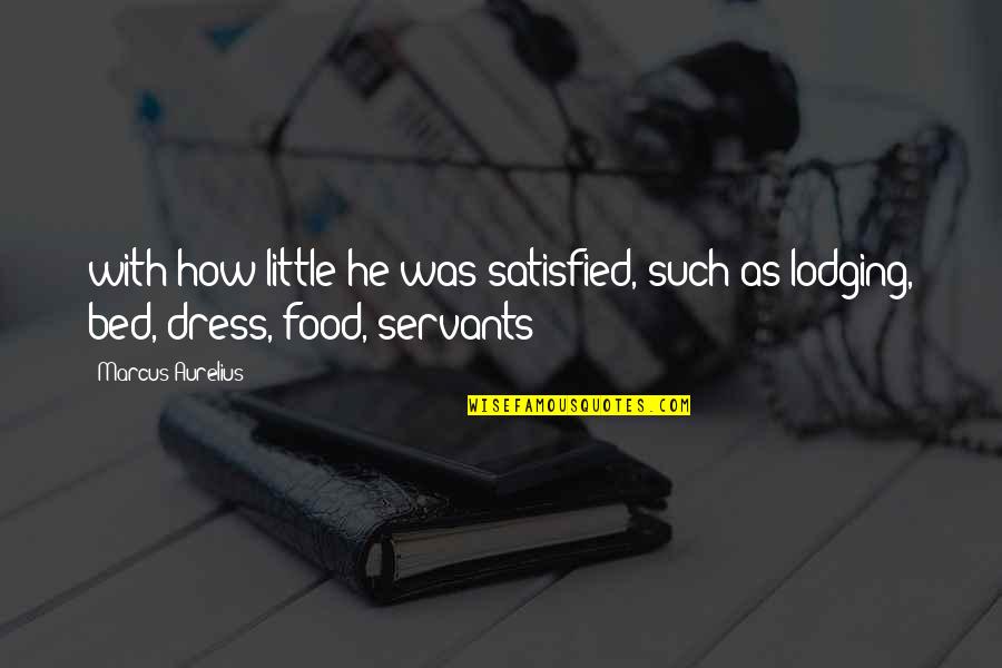 Ranheim Vs Asane Quotes By Marcus Aurelius: with how little he was satisfied, such as