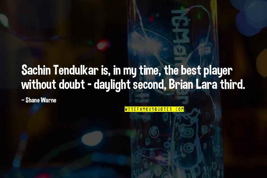 Rani Gaidinliu Quotes By Shane Warne: Sachin Tendulkar is, in my time, the best