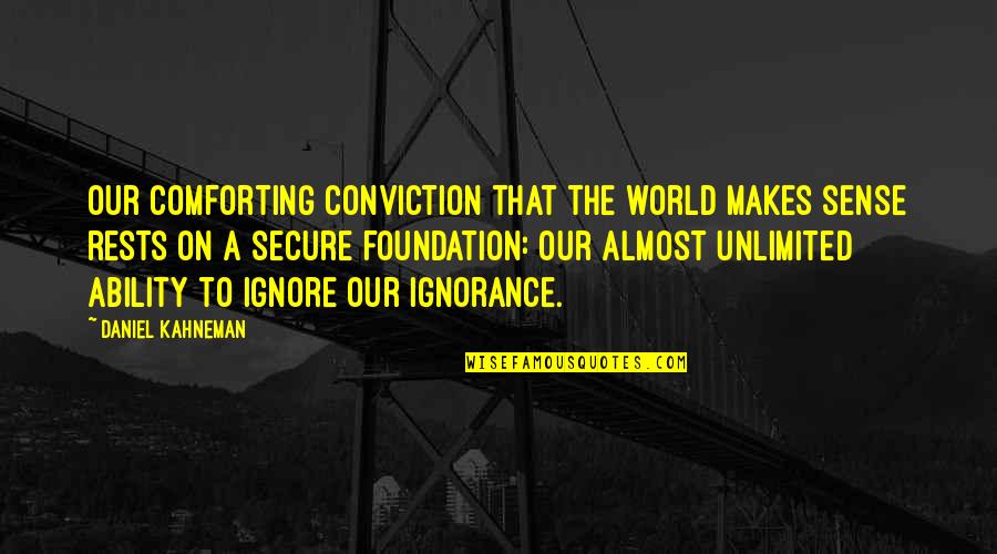 Ranieri De Calzabigi Quotes By Daniel Kahneman: Our comforting conviction that the world makes sense Ranieri De Calzabigi Quotes By Daniel Kahneman: Our comforting conviction that the world makes sense