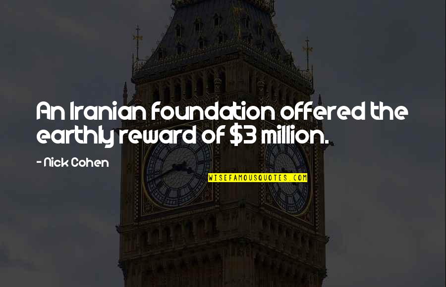 Ranieri De Calzabigi Quotes By Nick Cohen: An Iranian foundation offered the earthly reward of